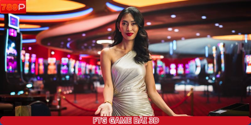 FTG game bài 3D