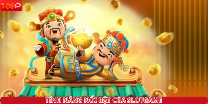 Tính năng nổi bật của slotgame 